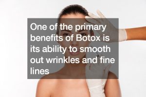 What Are the Benefits of Botox?