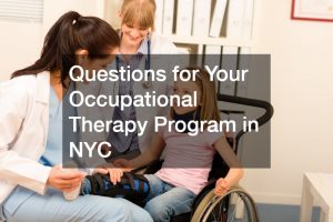 Questions for Your Occupational Therapy Program in NYC