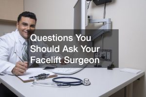 Questions You Should Ask Your Facelift Surgeon