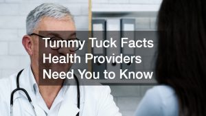 Tummy Tuck Facts Health Providers Need You to Know